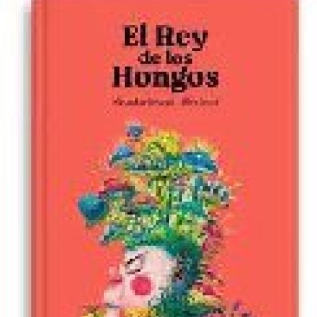 EL REY DE LOS HONGOS EL REY DE LOS HONGOS