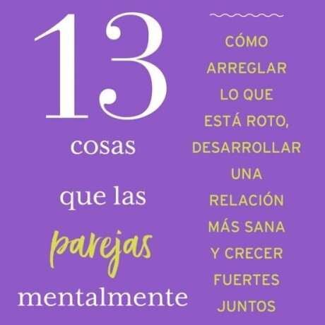 13 COSAS QUE LAS PAREJAS MENTALMENTE FUERTES NO HACEN 13 COSAS QUE LAS PAREJAS MENTALMENTE FUERTES NO HACEN