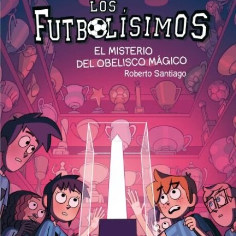 LOS FUTBOLISIMOS 12 - EL MISTERIO DEL OBELISCO MAGICO LOS FUTBOLISIMOS 12 - EL MISTERIO DEL OBELISCO MAGICO