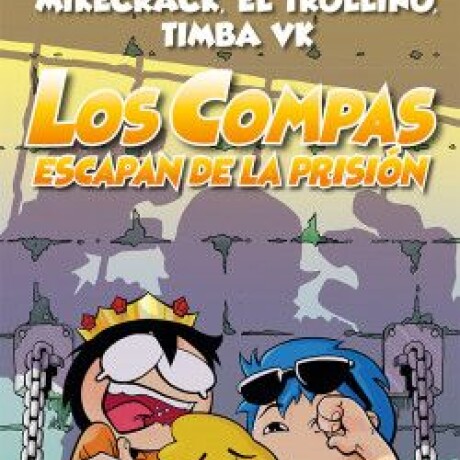 LOS COMPAS 2 ESCAPAN DE LA PRISION LOS COMPAS 2 ESCAPAN DE LA PRISION
