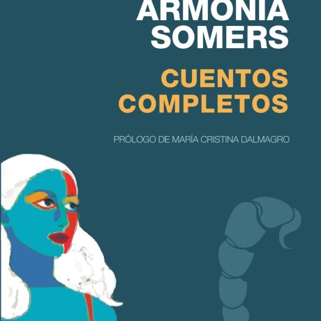CUENTOS COMPLETOS. ARMONIA SOMERS CUENTOS COMPLETOS. ARMONIA SOMERS