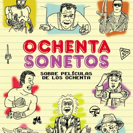 OCHENTA SONETOS SOBRE PELICULAS DE LOS OCHENTA OCHENTA SONETOS SOBRE PELICULAS DE LOS OCHENTA