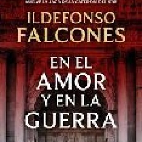 EN EL AMOR Y EN LA GUERRA EN EL AMOR Y EN LA GUERRA