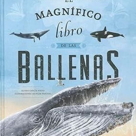 EL MAGNIFICO LIBRO DE LAS BALLENAS EL MAGNIFICO LIBRO DE LAS BALLENAS