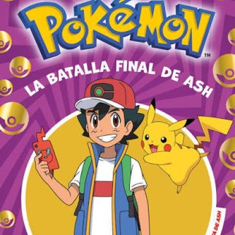LA BATALLA FINAL DE ASH - POKEMON LA BATALLA FINAL DE ASH - POKEMON