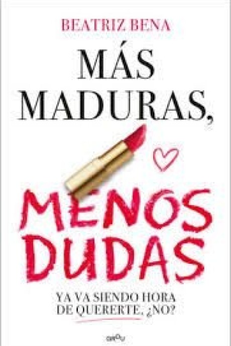 MAS MADURAS, MENOS DUDAS MAS MADURAS, MENOS DUDAS