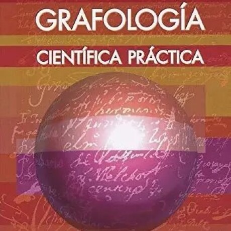GRAFOLOGIA, CIENTIFICA PRACTICA GRAFOLOGIA, CIENTIFICA PRACTICA