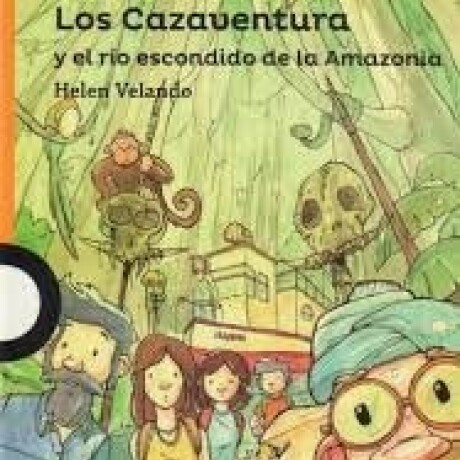 LOS CAZAVENTURA 2 Y EL RIO ESCONDIDO DE LA AMAZONIA LOS CAZAVENTURA 2 Y EL RIO ESCONDIDO DE LA AMAZONIA