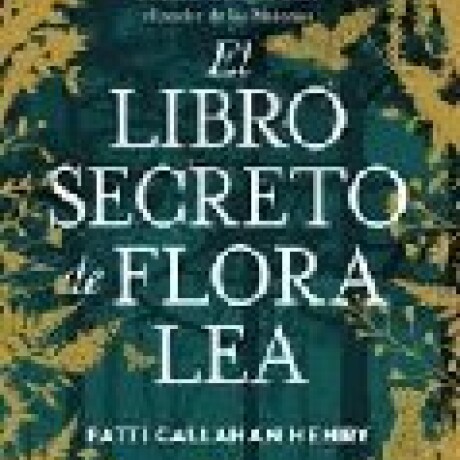 EL LIBRO SECRETO DE FLORA LEA EL LIBRO SECRETO DE FLORA LEA