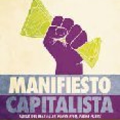 MANIFIESTO CAPITALISTA MANIFIESTO CAPITALISTA