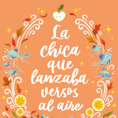 LA CHICA QUE LANZABA VERSOS AL AIRE LA CHICA QUE LANZABA VERSOS AL AIRE