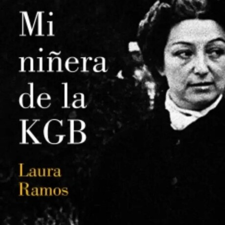 MI NIÑERA DE LA KGB MI NIÑERA DE LA KGB