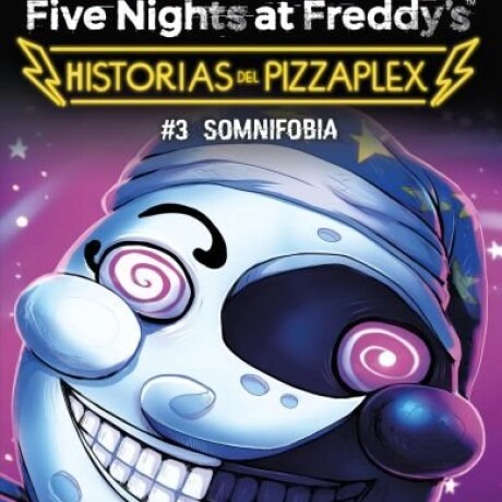 FIVE NIGHTS AT FREDDYS, HISTORIAS DEL PIZZAPLEX 3 SOMNIFOBIA FIVE NIGHTS AT FREDDYS, HISTORIAS DEL PIZZAPLEX 3 SOMNIFOBIA