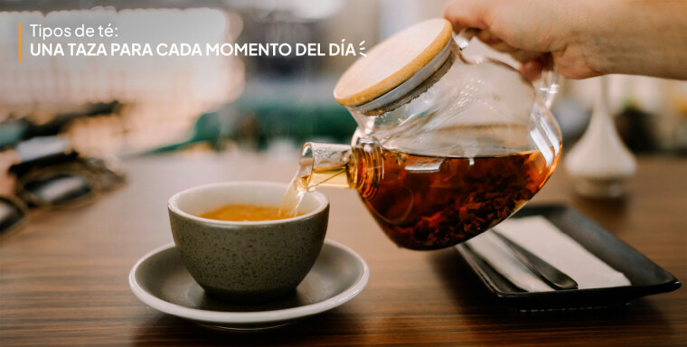Tipos de té: una taza para cada momento del día