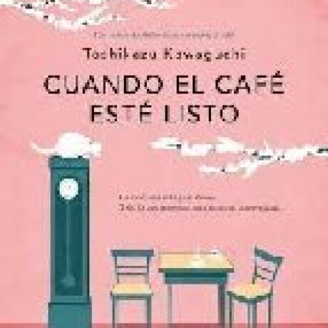 CUANDO EL CAFE ESTE LISTO CUANDO EL CAFE ESTE LISTO