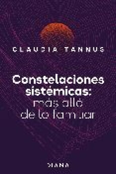 CONSTELACIONES SISTEMATICAS - MAS ALLA DE LO FAMILIAR CONSTELACIONES SISTEMATICAS - MAS ALLA DE LO FAMILIAR