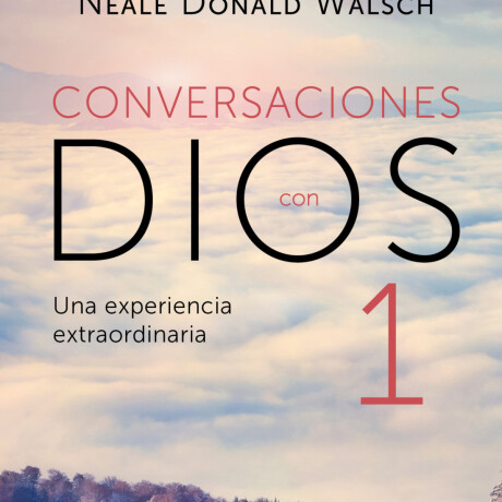 CONVERSACIONES CON DIOS I CONVERSACIONES CON DIOS I