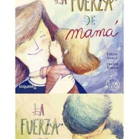 LA FUERZA DE MAMA/ LA FUERZA DE PAPA LA FUERZA DE MAMA/ LA FUERZA DE PAPA