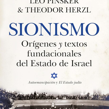 SIONISMO. ORIGENES Y TEXTOS FUNDACIONALES DEL ESTADO DE ISRAEL SIONISMO. ORIGENES Y TEXTOS FUNDACIONALES DEL ESTADO DE ISRAEL