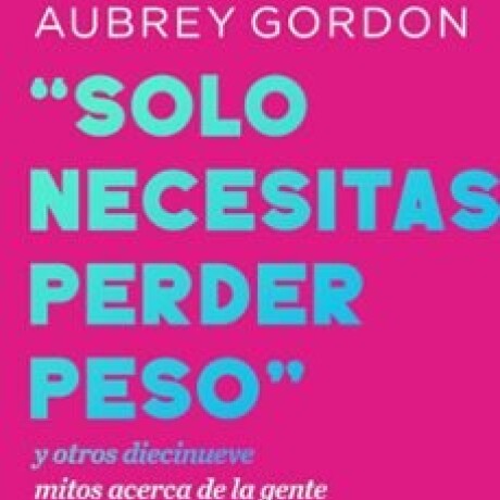 SOLO NECESITAS PERDER PESO SOLO NECESITAS PERDER PESO