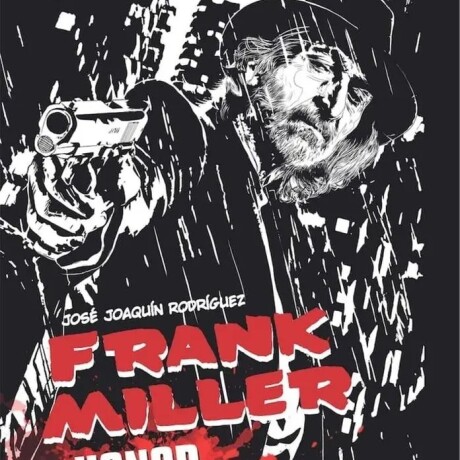 FRANK MILLER HONOR Y FURIA FRANK MILLER HONOR Y FURIA