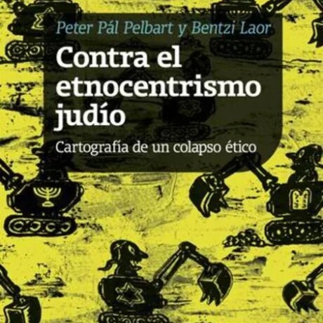 CONTRA EL ETNOCENTRISMO JUDIO. CARTOGRAFIA DE UN COLAPSO ETICO CONTRA EL ETNOCENTRISMO JUDIO. CARTOGRAFIA DE UN COLAPSO ETICO