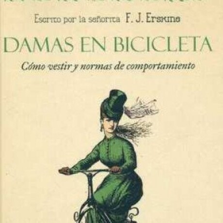 DAMAS EN BICICLETA. COMO VESTIR Y NORMAS DE COMPORTAMIENTO DAMAS EN BICICLETA. COMO VESTIR Y NORMAS DE COMPORTAMIENTO