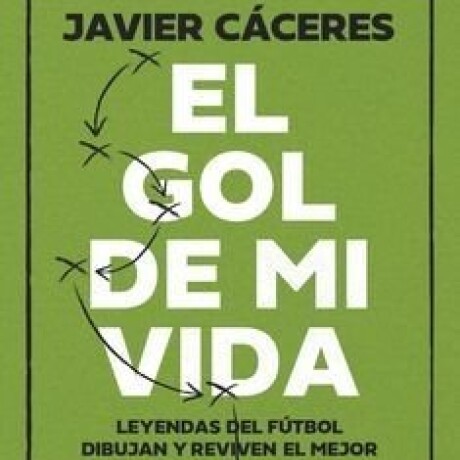 EL GOL DE MI VIDA EL GOL DE MI VIDA