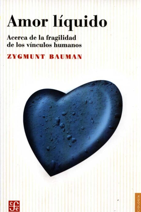 AMOR LIQUIDO. ACERCA DE LA FRAGILIDAD DE LOS VINCULOS HUMANOS AMOR LIQUIDO. ACERCA DE LA FRAGILIDAD DE LOS VINCULOS HUMANOS