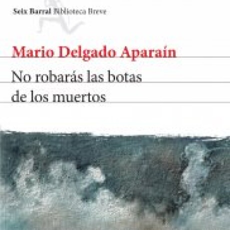 NO ROBARAS LAS BOTAS DE LOS MUERTOS NO ROBARAS LAS BOTAS DE LOS MUERTOS