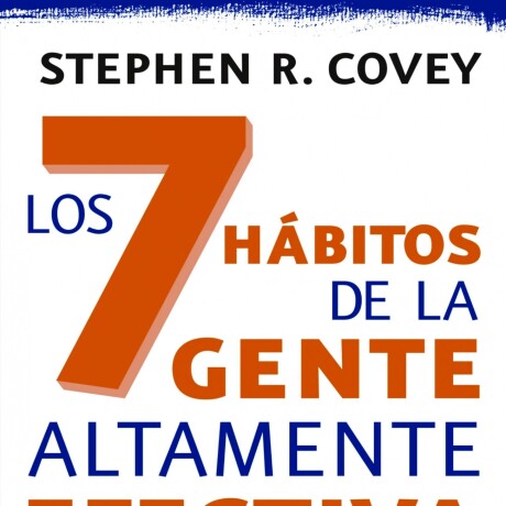 LOS 7 HABITOS DE LA GENTE ALTAMENTE EFECTIVA LOS 7 HABITOS DE LA GENTE ALTAMENTE EFECTIVA
