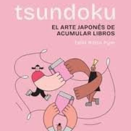 TSUNGOKU. EL ARTE JAPONES DE ACUMULAR LIBROS TSUNGOKU. EL ARTE JAPONES DE ACUMULAR LIBROS