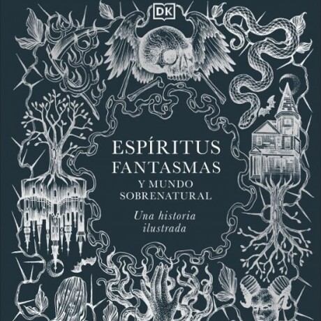 ESPIRITUS, FANTASMAS Y MUNDO SOBRENATURAL ESPIRITUS, FANTASMAS Y MUNDO SOBRENATURAL