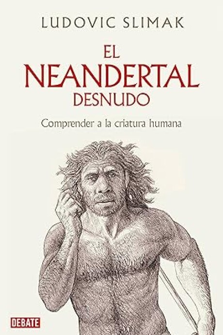 EL NEANDERTAL DESNUDO EL NEANDERTAL DESNUDO