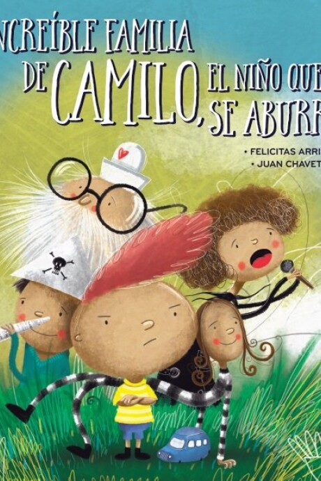 LA INCREIBLE FAMILIA DE CAMILO, EL NIÑO QUE SE ABURRIA LA INCREIBLE FAMILIA DE CAMILO, EL NIÑO QUE SE ABURRIA