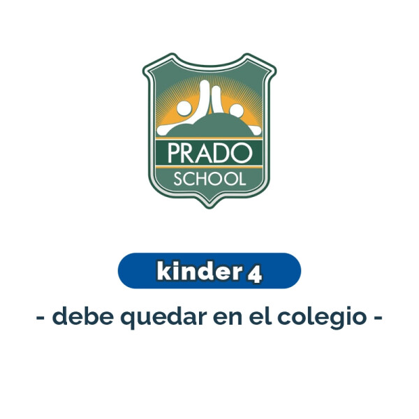 Lista de materiales - Kinder 4 debe quedar en el colegio Prado School Única