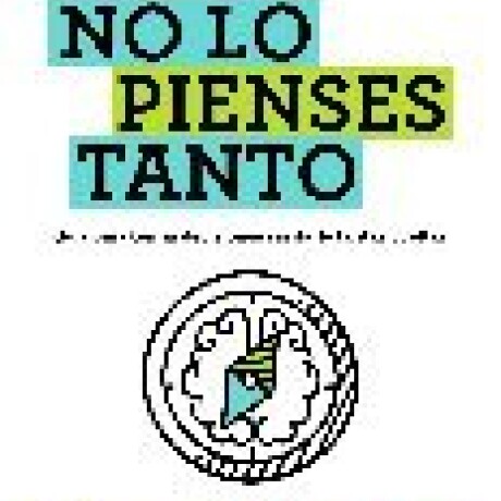NO LO PIENSES TANTO NO LO PIENSES TANTO