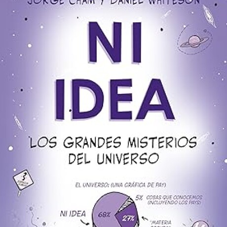 NI IDEA. LOS GRANDES MISTERIOS DEL UNIVERSO NI IDEA. LOS GRANDES MISTERIOS DEL UNIVERSO