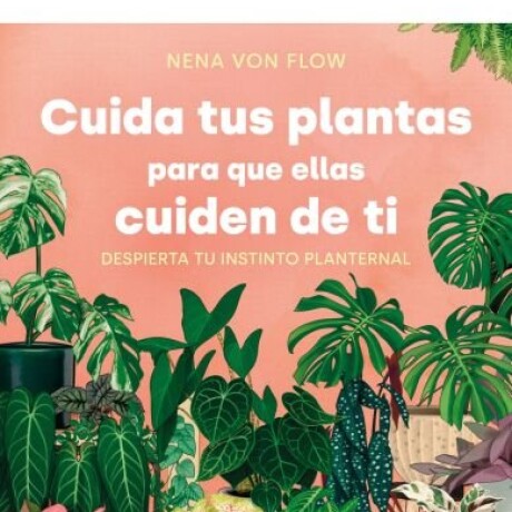 CUIDA TUS PLANTAS PARA QUE ELLAS CUIDEN DE TI CUIDA TUS PLANTAS PARA QUE ELLAS CUIDEN DE TI