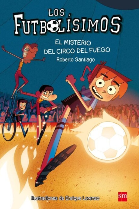 LOS FUTBOLISIMOS 8 - EL MISTERIO DEL CIRCO DEL FUEGO LOS FUTBOLISIMOS 8 - EL MISTERIO DEL CIRCO DEL FUEGO