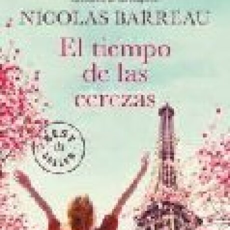 EL TIEMPO DE LAS CEREZAS EL TIEMPO DE LAS CEREZAS