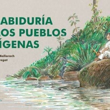 LA SABIDURIA DE LOS PUEBLOS INDIGENAS LA SABIDURIA DE LOS PUEBLOS INDIGENAS