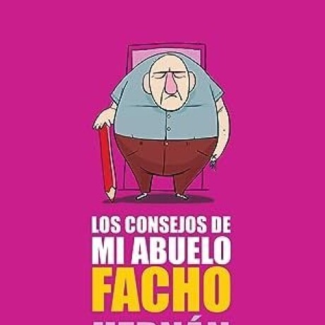 LOS CONSEJOS DE MI ABUELO FACHO LOS CONSEJOS DE MI ABUELO FACHO