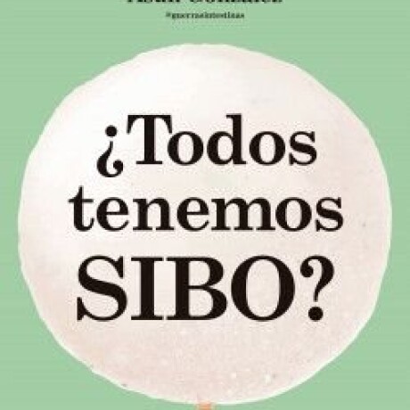 ¿TODOS TENEMOS SIBO? ¿TODOS TENEMOS SIBO?