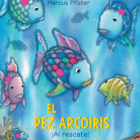 PEZ ARCOIRIS ¡AL RESCATE!, EL PEZ ARCOIRIS ¡AL RESCATE!, EL
