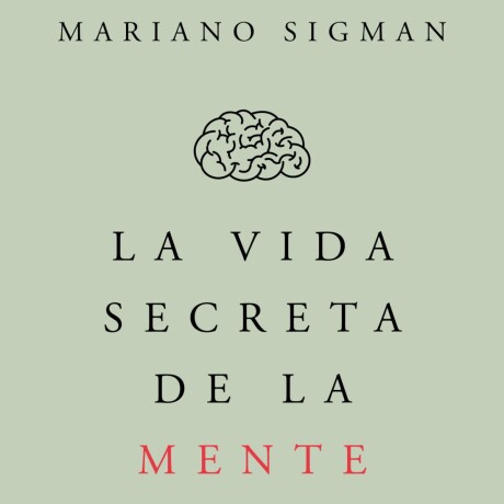 LA VIDA SECRETA DE LA MENTE LA VIDA SECRETA DE LA MENTE