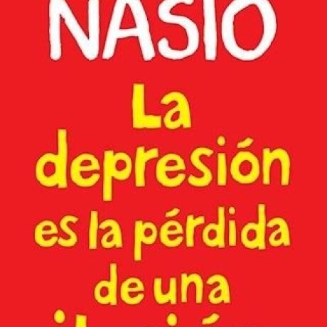 LA DEPRESION ES LA PERDIDA DE UNA ILUSION LA DEPRESION ES LA PERDIDA DE UNA ILUSION