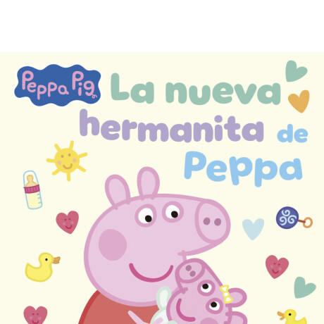 PEPPA PIG LA NUEVA HERMANITA DE PEPPA PEPPA PIG LA NUEVA HERMANITA DE PEPPA