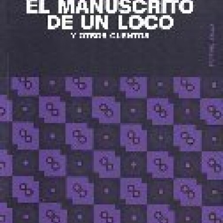 EL MANUSCRITO DE UN LOCO Y OTROS CUENTOS EL MANUSCRITO DE UN LOCO Y OTROS CUENTOS
