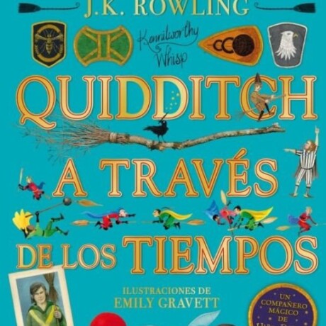 QUIDDITCH A TRAVES DE LOS TIEMPOS- ILUSTRADO QUIDDITCH A TRAVES DE LOS TIEMPOS- ILUSTRADO
